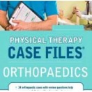 Physical Therapy Case Files: Orthopaedics