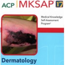 MKSAP 17 - Dermatology