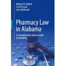 Pharmacy Law in Alabama: A Comprehensive Review Guide for the MPJE